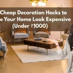 10 Cheap Decoration Hacks to Make Your Home Look Expensive (Under ₹1000)