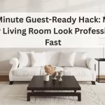 10-Minute Guest-Ready Hack: Make Your Living Room Look Professional Fast